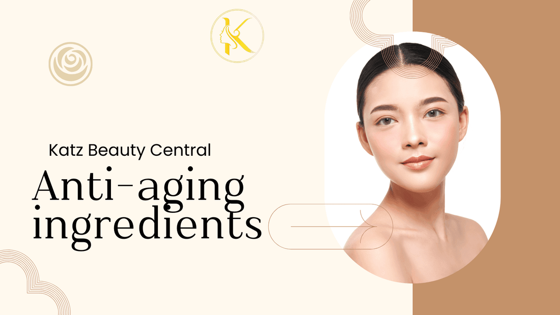 4 effective anti-aging ingredients for your skin - Katz Beauty