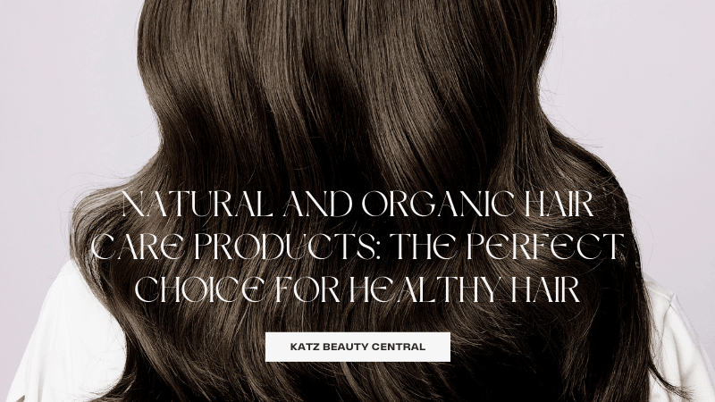 NATURAL AND ORGANIC HAIR CARE PRODUCTS