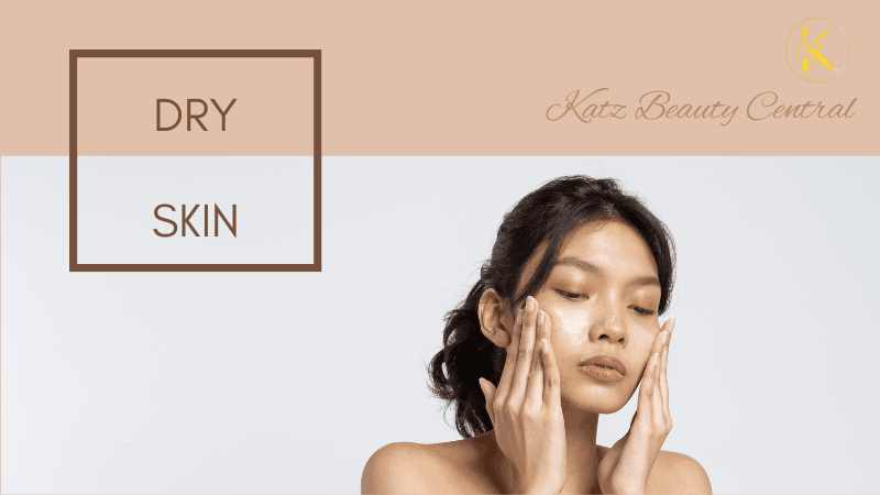 Causes of dry skin and how to treat it - Katz Beauty