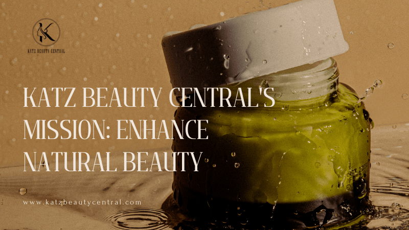 KATZ BEAUTY CENTRAL'S MISSION