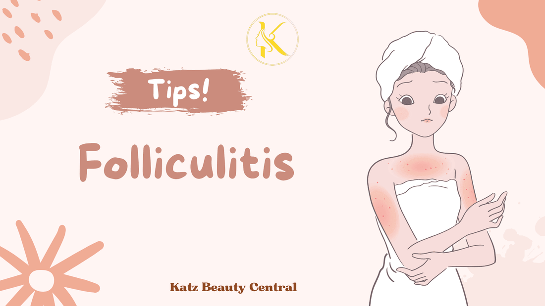 What is folliculitis? Causes of folliculitis - Katz Beauty
