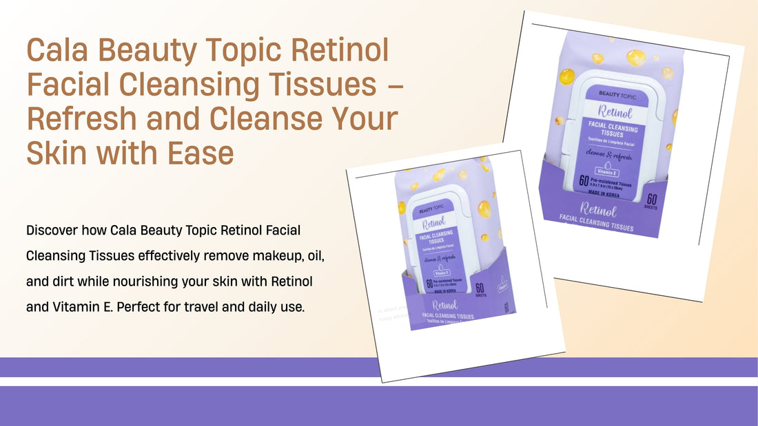 Cala Beauty Topic Retinol Facial Cleansing Tissues