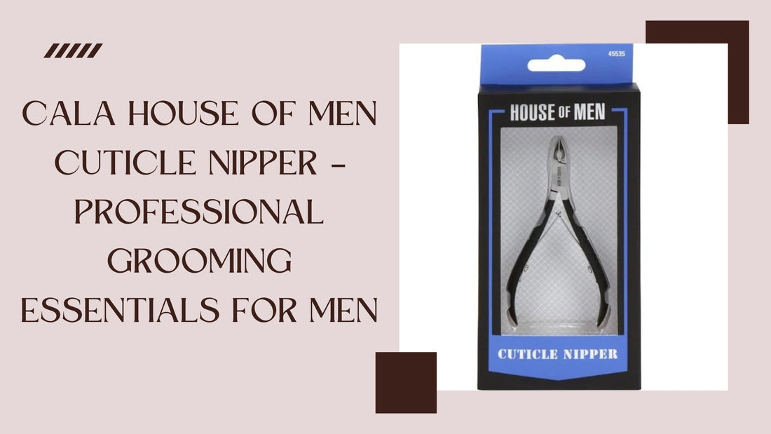 Cala House of Men Cuticle Nipper
