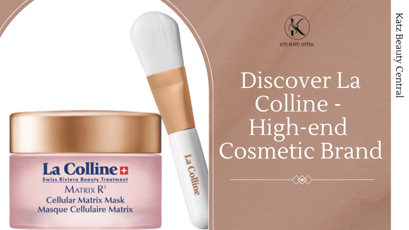 Discover La Colline - High-end Cosmetic Brand