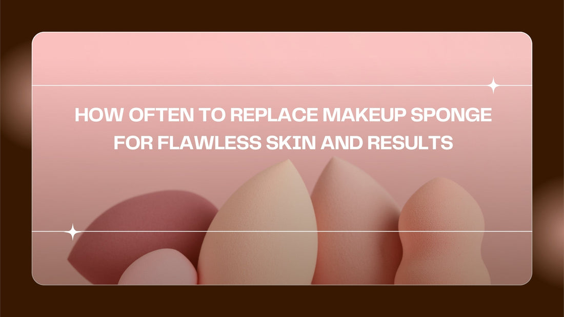 how often to replace makeup sponge