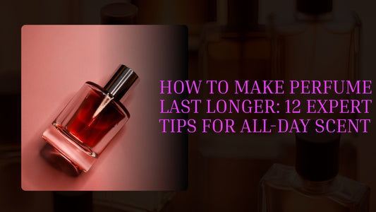 how to make perfume last longer